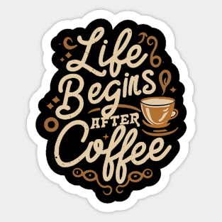 "Live Begins After Coffee" Sticker